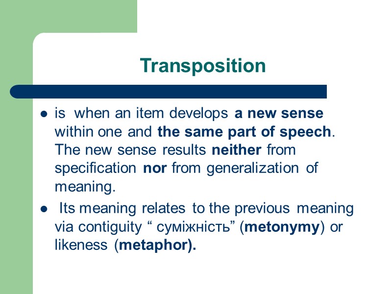 Transposition is  when an item develops a new sense within one and the